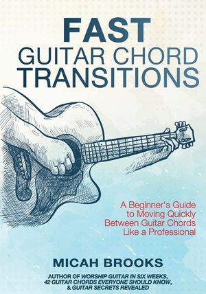 Fast Guitar Chord Transitions: A Beginner's Guide to Moving Quickly Between Guitar Chords Like a Professional image number 0