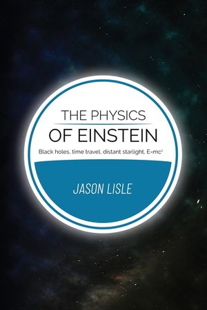 The Physics of Einstein: Black holes, time travel, distant starlight, E=mc2 image number 0