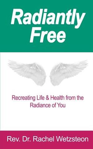 Radiantly Free: Recreating Life & Health from the Radiance of You image number 0