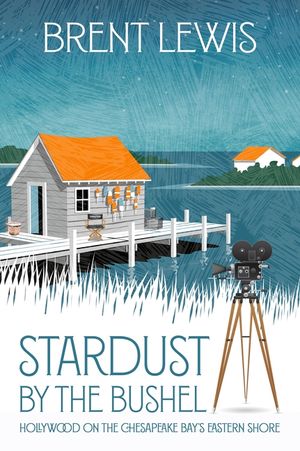 Stardust by the Bushel: Hollywood on the Chesapeake Bay's Eastern Shore image number 0
