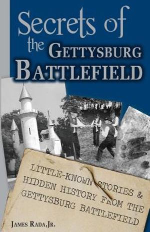 Secrets of the Gettysburg Battlefield: Little-Known Stories & Hidden History From the Civil War Battlefield image number 0