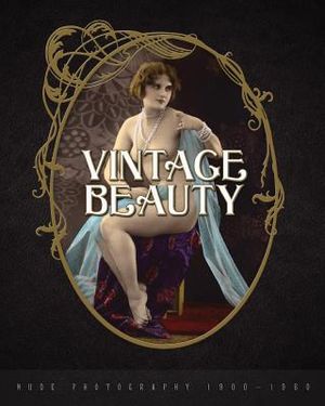 Vintage Beauty: Nude Photography 1900-1960 image number 0