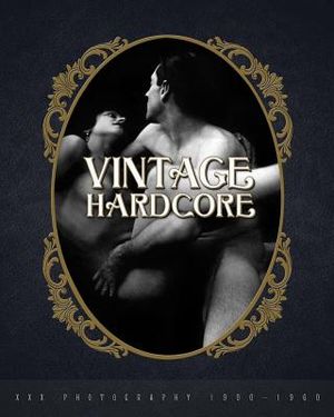 Vintage Hardcore: XXX Photography 1900-1960 image number 0
