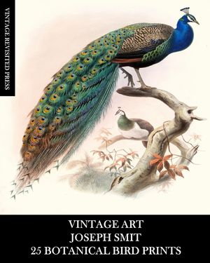 Vintage Art: Joseph Smit: 25 Botanical Bird Prints: Ornithology Ephemera for Framing, Home Decor, Collage and Decoupage image number 0