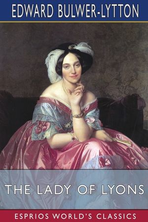 The Lady of Lyons (Esprios Classics) image number 0