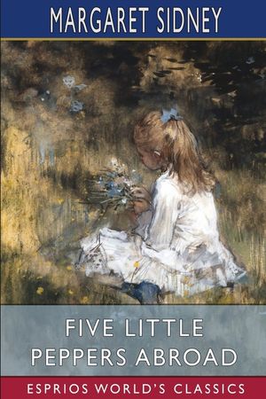 Five Little Peppers Abroad (Esprios Classics) image number 0