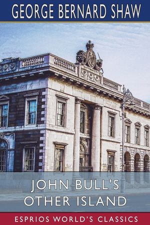 John Bull's Other Island (Esprios Classics) image number 0