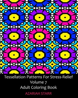 Tessellation Patterns For Stress-Relief Volume 7: Adult Coloring Book image number 0