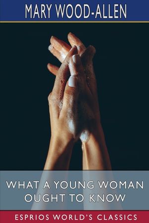 What a Young Woman Ought to Know (Esprios Classics) image number 0