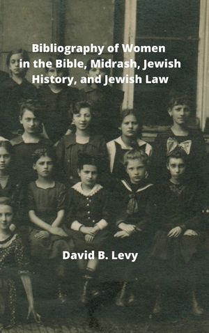 Bibliography of Women in the Bible, Midrashim, Jewish HIstory and Jewish Law image number 0
