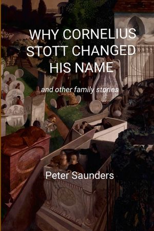 Why Cornelius Stott Changed His Name: and other family stories image number 0