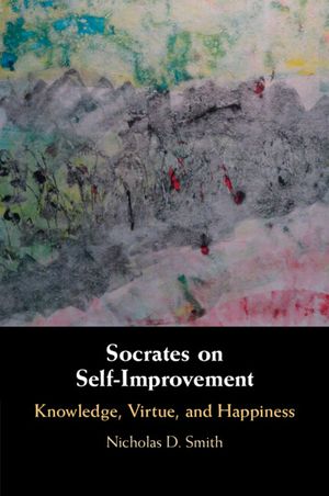 Socrates on Self-Improvement: Knowledge, Virtue, and Happiness image number 0