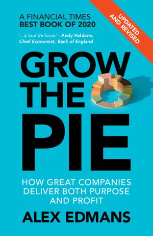 Grow the Pie: How Great Companies Deliver Both Purpose and Profit - Updated and Revised image number 0