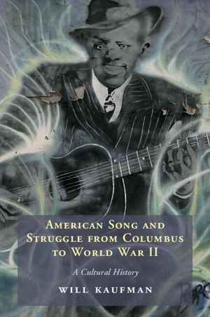 American Song and Struggle from Columbus to World War 2: A Cultural History image number 0