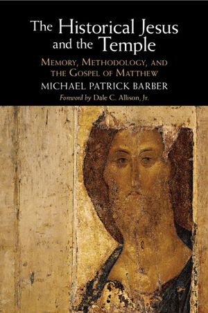 The Historical Jesus and the Temple: Memory, Methodology, and the Gospel of Matthew image number 0