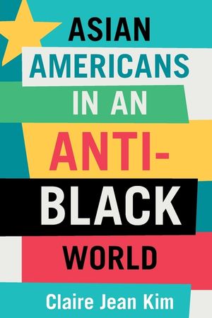 Asian Americans in an Anti-Black World image number 0