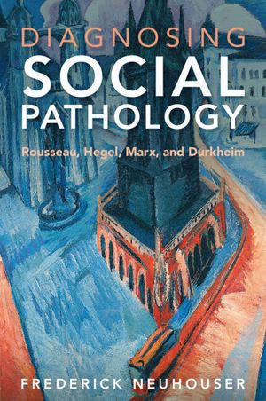 Diagnosing Social Pathology: Rousseau, Hegel, Marx, and Durkheim image number 0