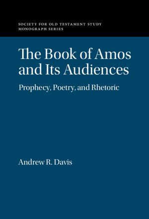 The Book of Amos and Its Audiences: Prophecy, Poetry, and Rhetoric image number 0
