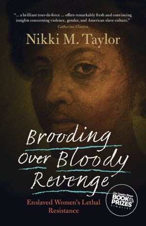 Brooding Over Bloody Revenge: Enslaved Women's Lethal Resistance image number 0