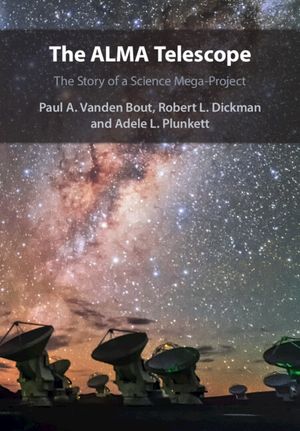 The Alma Telescope: The Story of a Science Mega-Project image number 0