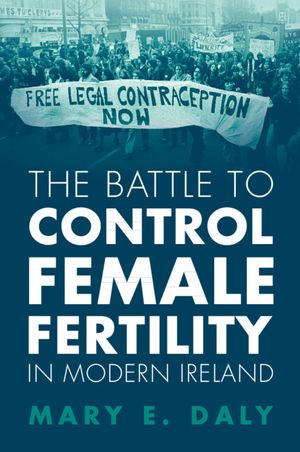 The Battle to Control Female Fertility in Modern Ireland image number 0