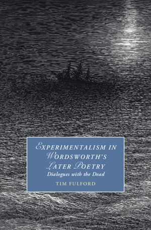 Experimentalism in Wordsworth's Later Poetry: Dialogues with the Dead image number 0