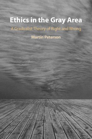 Ethics in the Gray Area: A Gradualist Theory of Right and Wrong image number 0