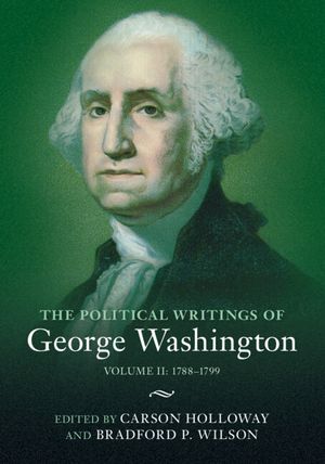 The Political Writings of George Washington: Volume 2, 1788-1799: Volume II: 1788-1799 image number 0
