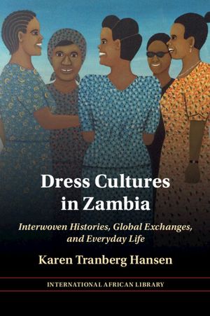Dress Cultures in Zambia: Interwoven Histories, Global Exchanges, and Everyday Life image number 0