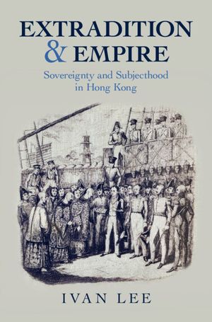 Extradition and Empire: Sovereignty and Subjecthood in Hong Kong image number 0