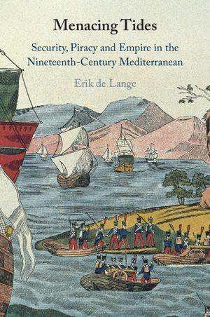 Menacing Tides: Security, Piracy and Empire in the Nineteenth-Century Mediterranean image number 0