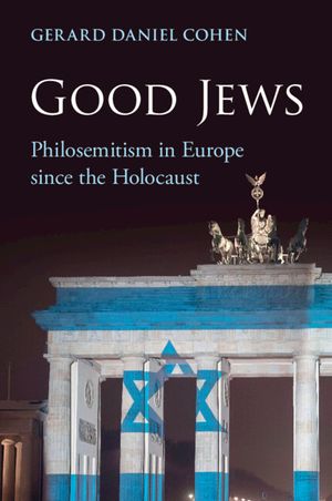 Good Jews: Philosemitism in Europe Since the Holocaust image number 0