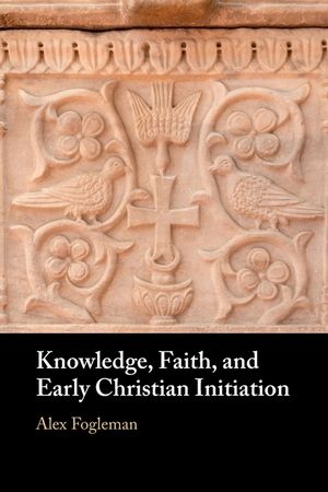 Knowledge, Faith, and Early Christian Initiation image number 0