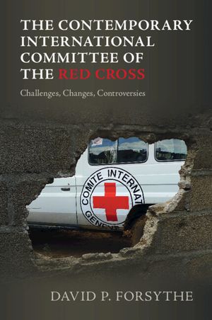 The Contemporary International Committee of the Red Cross: Challenges, Changes, Controversies image number 0