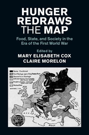 Hunger Redraws the Map: Food, State, and Society in the Era of the First World War image number 0