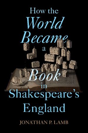 How the World Became a Book in Shakespeare's England image number 0