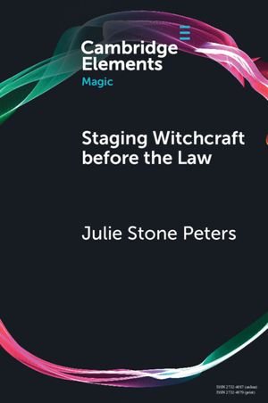 Staging Witchcraft Before the Law: Scepticism, Performance as Proof, and Law as Magic in Early Modern Witch Trials image number 0