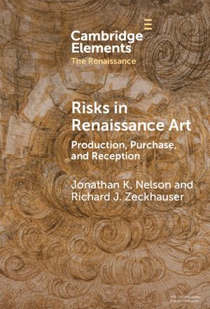 Risks in Renaissance Art: Production, Purchase, and Reception image number 0