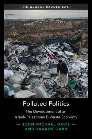Polluted Politics: The Development of an Israeli-Palestinian E-Waste Economy image number 0