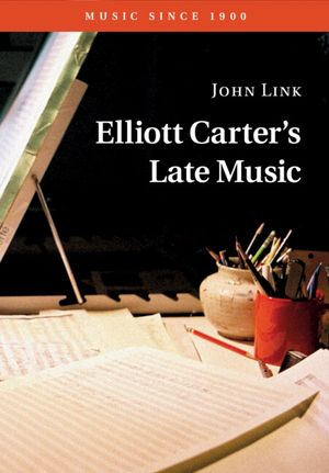 Elliott Carter's Late Music image number 0