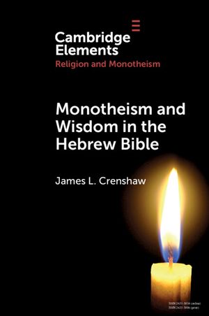 Monotheism and Wisdom in the Hebrew Bible: An Uneasy Pair? image number 0