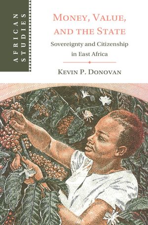 Money, Value, and the State: Sovereignty and Citizenship in East Africa image number 0