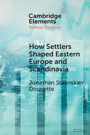 How Settlers Shaped Eastern Europe and Scandinavia: Economic Development, Regime Change, and State Formation, 800-1800 image number 0