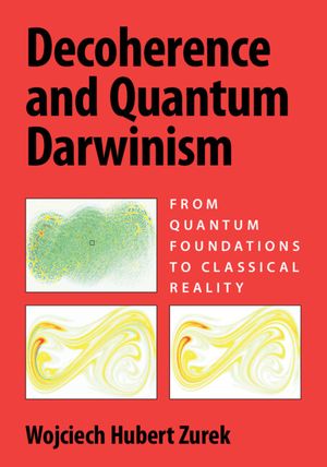 Decoherence and Quantum Darwinism: From Quantum Foundations to Classical Reality image number 0