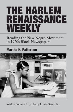 The Harlem Renaissance Weekly: Reading the New Negro Movement in 1920s Black Newspapers image number 0