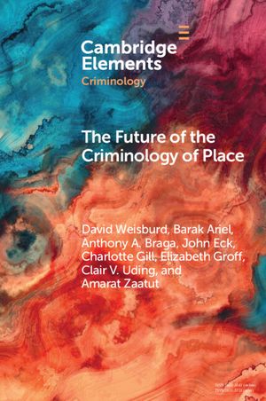The Future of the Criminology of Place: New Directions for Research and Practice image number 0