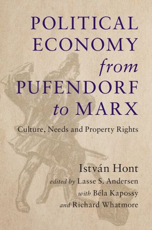 Political Economy from Pufendorf to Marx: Culture, Needs and Property Rights image number 0
