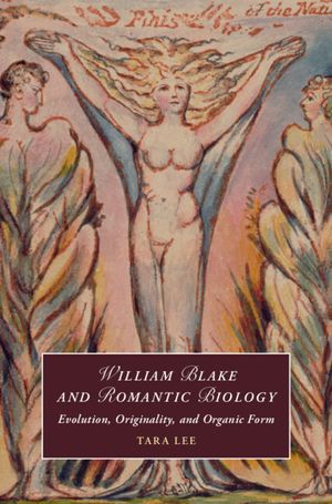 William Blake and Romantic Biology: Evolution, Originality, and Organic Form image number 0