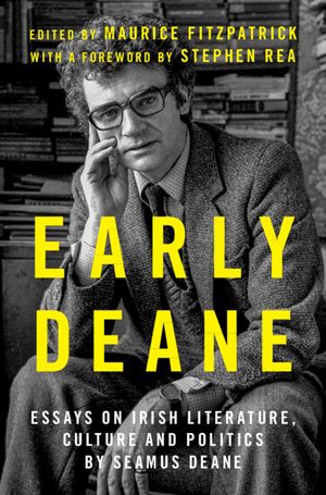 Early Deane: Essays on Irish Literature, Culture and Politics by Seamus Deane image number 0