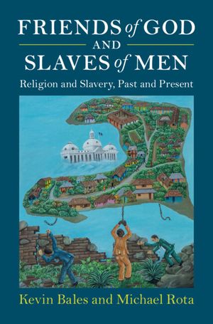 Friends of God and Slaves of Men: Religion and Slavery, Past and Present image number 0
